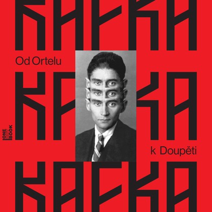 Mluvené slovo Franz Kafka: Od Ortelu k Doupěti - tucet Kafkových povídek