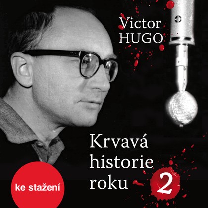 Mluvené slovo Victor Hugo: Krvavá historie roku 2
