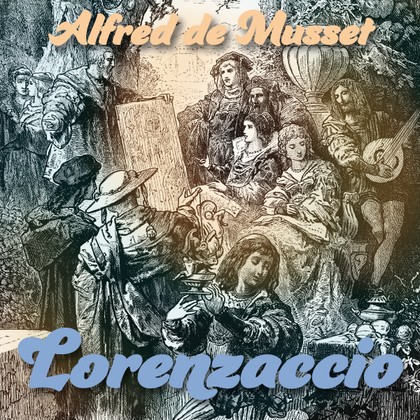 Mluvené slovo Alfred de Musset: Lorenzaccio